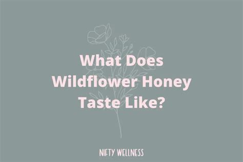 Does Wildflower Honey Taste Different? Exploring the Symphony of Flavors in Nature's Nectar